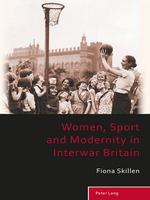 cover image of Women, Sport and Modernity in Interwar Britain